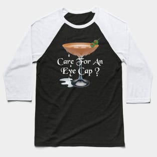 Care For An Eye Cap Mortician Drinking Joke Baseball T-Shirt